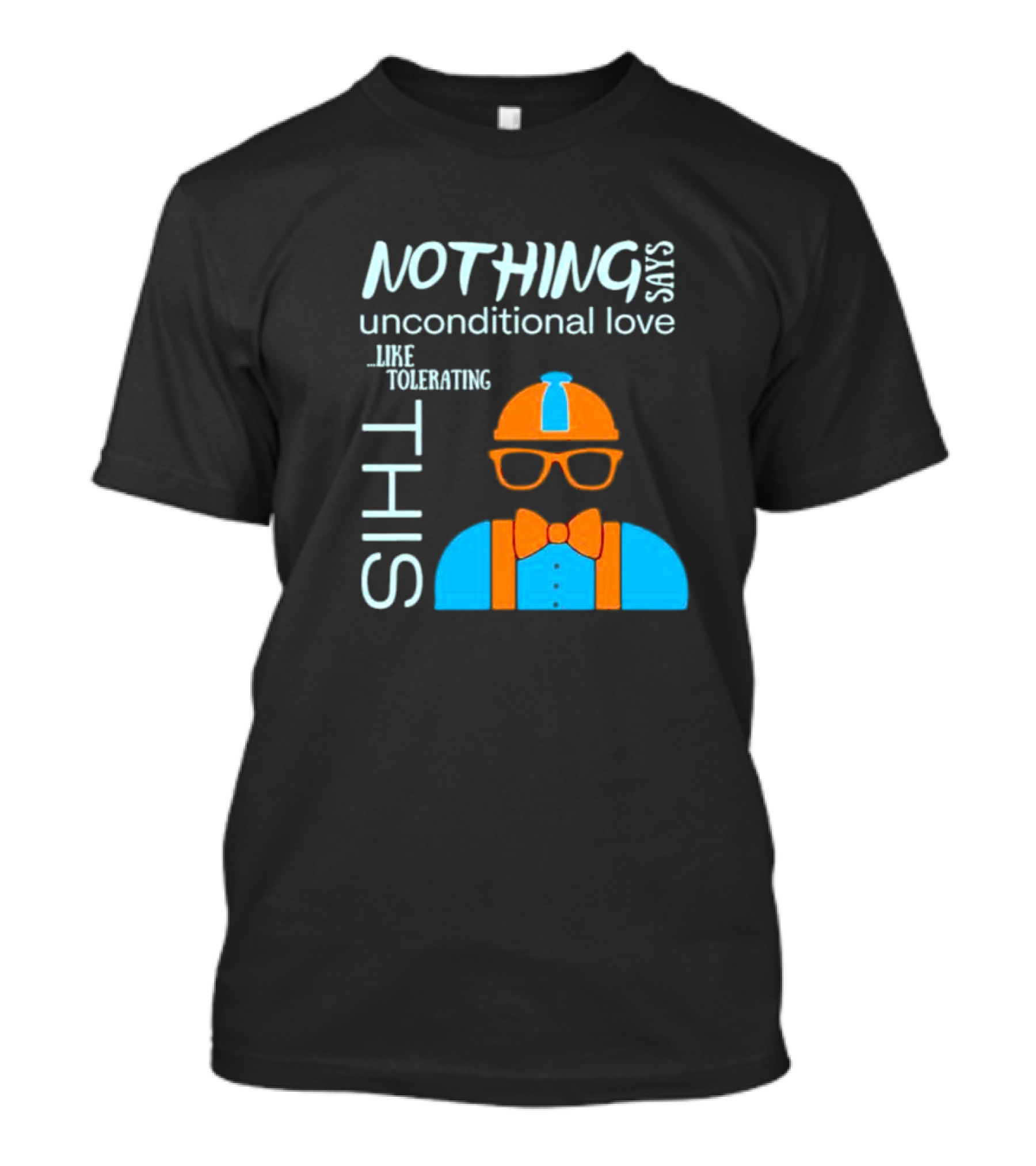 Nothing Says Unconditional Love Like Tolerating This Blippi Inspired Bow Tie Glasses Hat T-Shirt