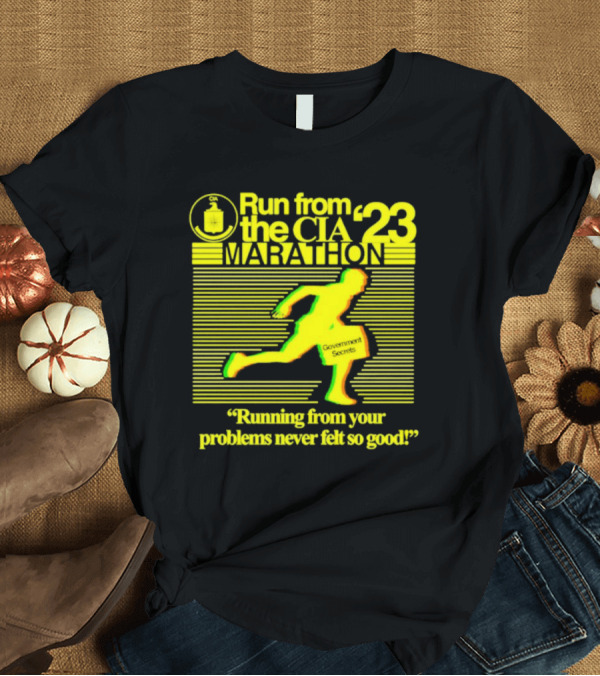 Run From The CIA Marathon '23 Running From Your Problems Never Felt So Good T-Shirt