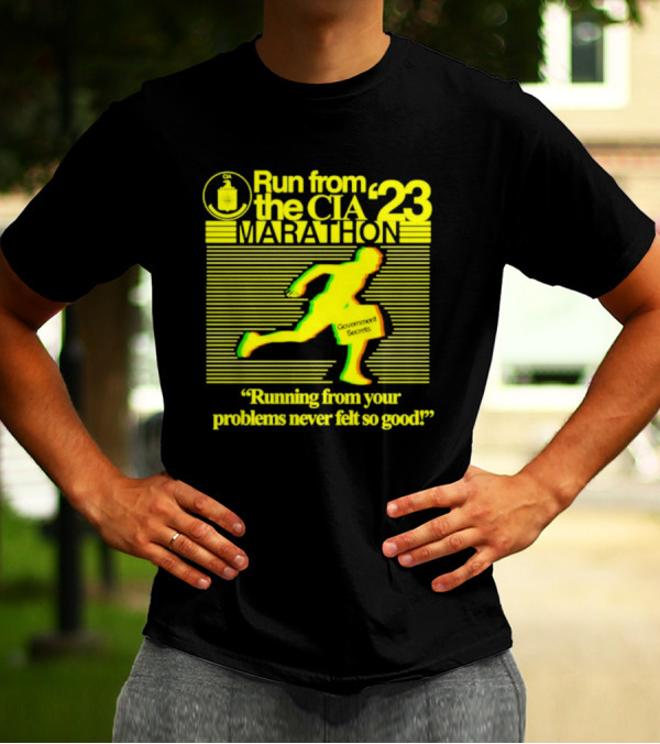 Run From The CIA Marathon '23 Running From Your Problems Never Felt So Good T-Shirt
