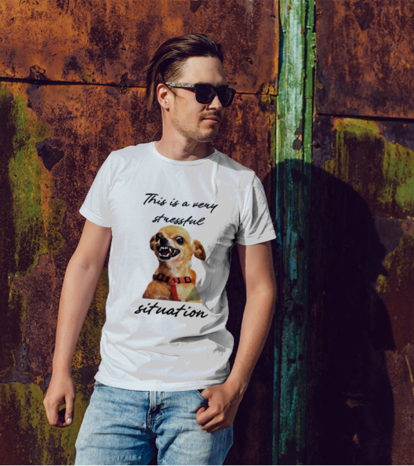 This Is A Very Stressful Situation With Grinning Dog Image T-Shirt