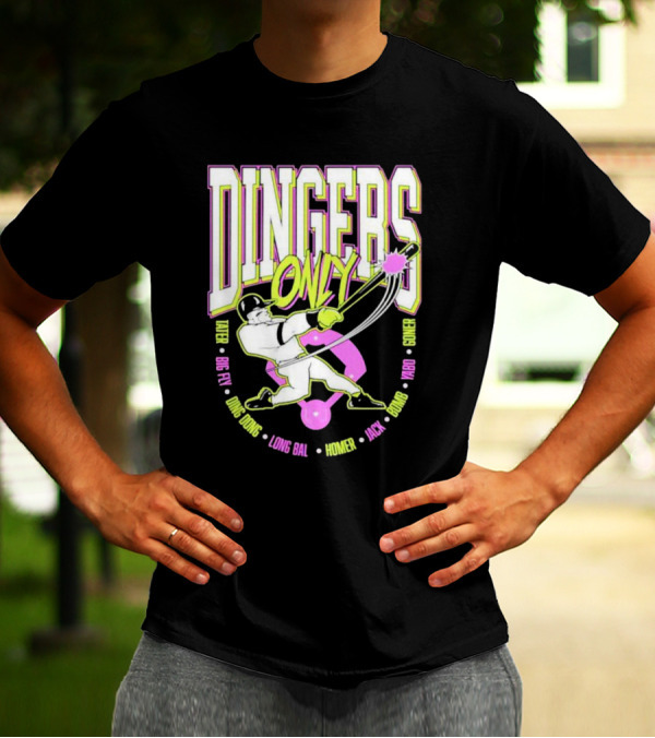 Dingers Only Tater Big Fly Ding Dong Long Bal Homer Jack Bomb Goner T-Shirt