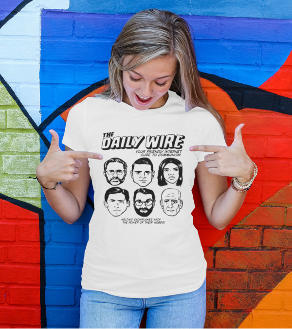 The Daily Wire Your Friendly Internet Cure To Communism Melting Snowflakes With The Power Of Their Words T-Shirt