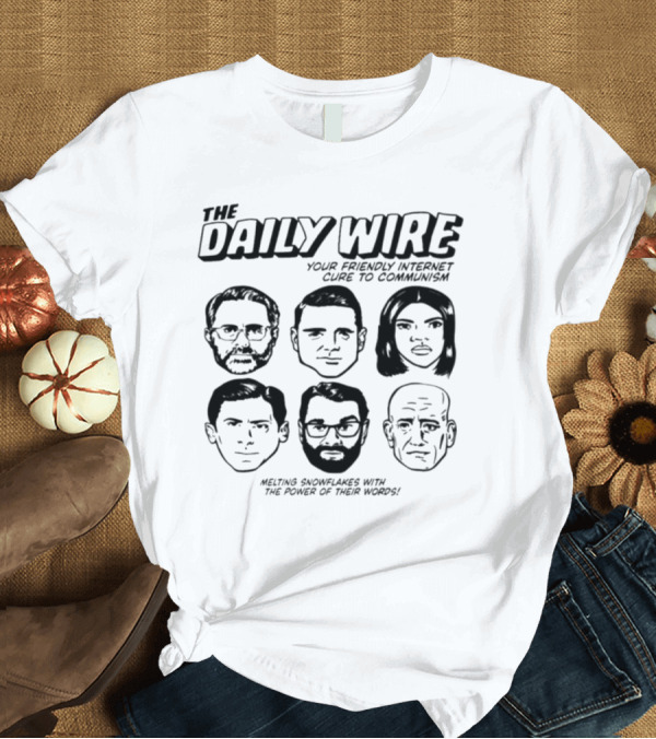 The Daily Wire Your Friendly Internet Cure To Communism Melting Snowflakes With The Power Of Their Words T-Shirt