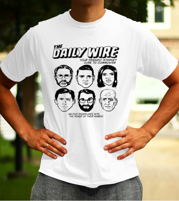 The Daily Wire Your Friendly Internet Cure To Communism Melting Snowflakes With The Power Of Their Words T-Shirt