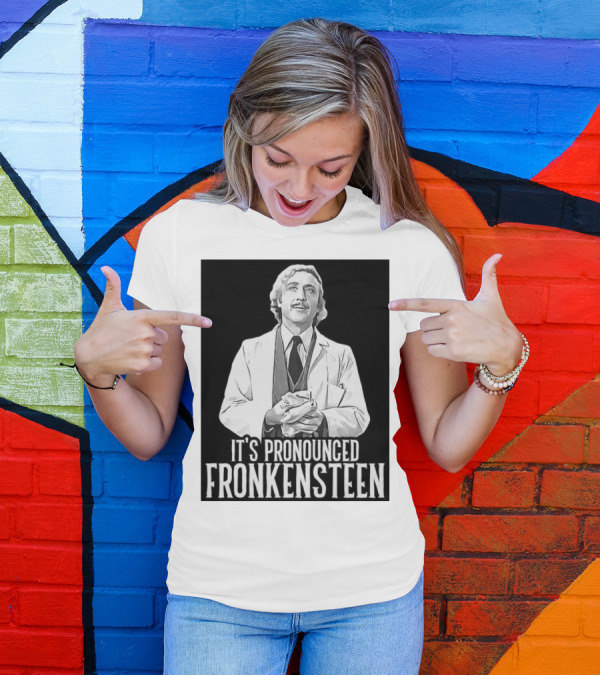 Young Frankenstein It's Pronounced Fronkensteen Gene Wilder T-Shirt