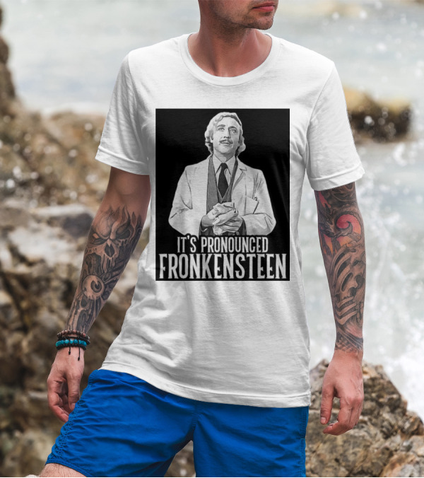 Young Frankenstein It's Pronounced Fronkensteen Gene Wilder T-Shirt