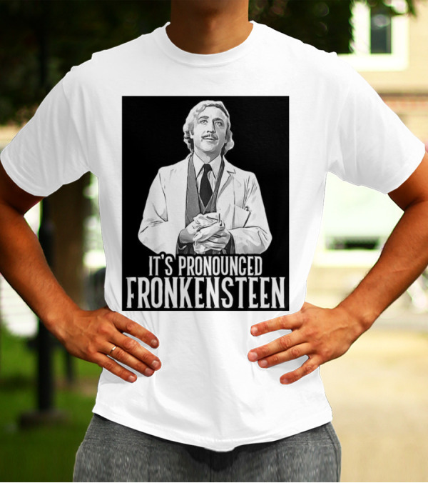 Young Frankenstein It's Pronounced Fronkensteen Gene Wilder T-Shirt