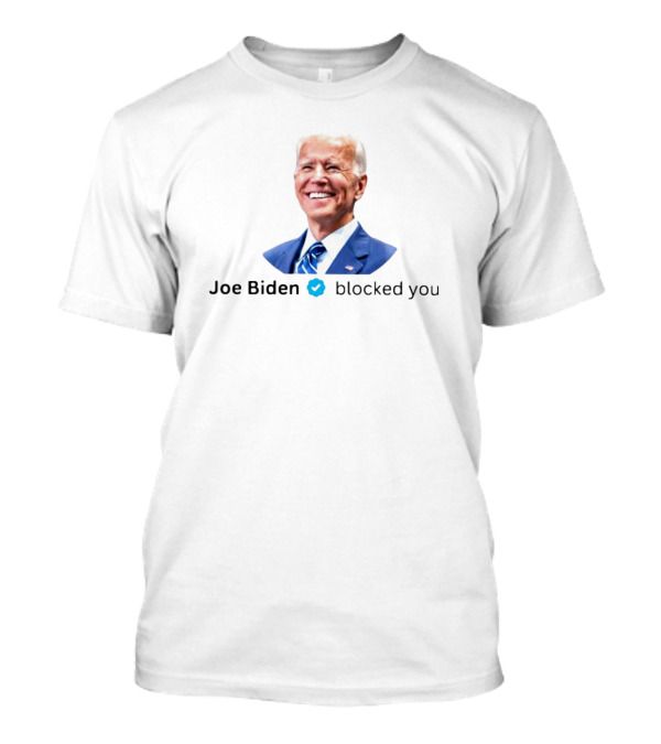 Joe Biden Blocked You Twitter Verified Blue Check Mark T-Shirt