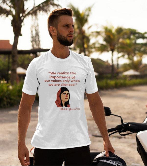 We Realize The Importance Of Our Voices Only When We Are Silenced Malala Yousafzai T-Shirt