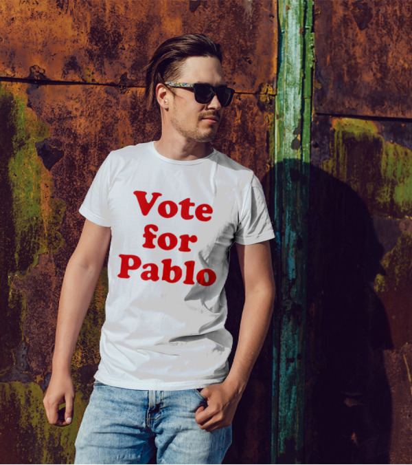 Vote For Pablo Serigraph T-Shirt