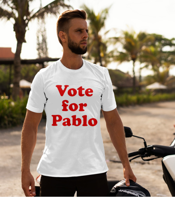 Vote For Pablo Serigraph T-Shirt