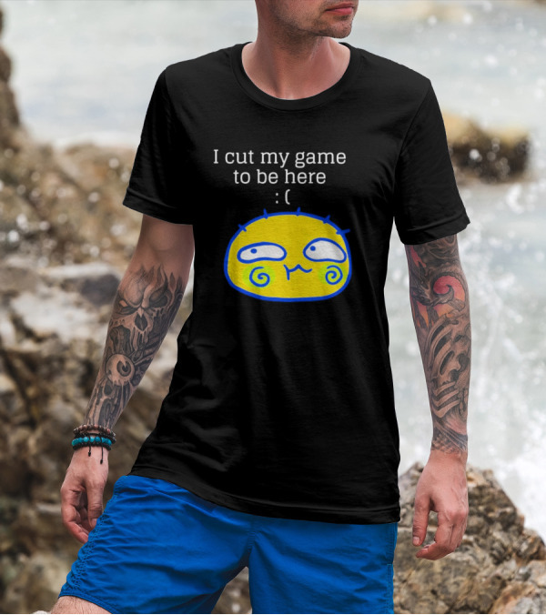 I Cut My Game To Be Here Sad Face Emoji T-Shirt