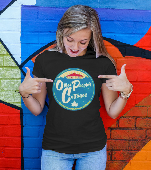 Other People’s Cottages Canada’s Favourite Summer Destination T-Shirt