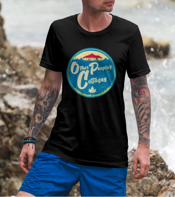 Other People’s Cottages Canada’s Favourite Summer Destination T-Shirt