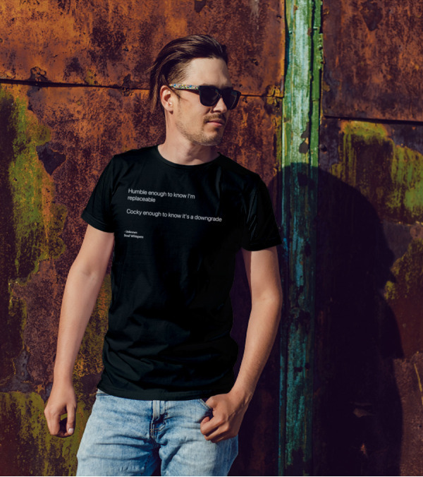 Humble Enough To Know I'm Replaceable Cocky Enough To Know It's A Downgrade Soul Whispers T-Shirt
