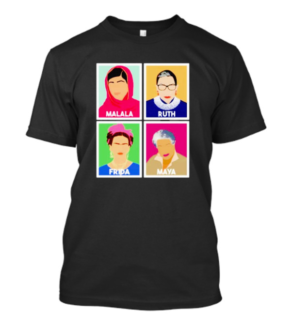 Malala Ruth Frida Maya Icons Of Strength And Influence T-Shirt