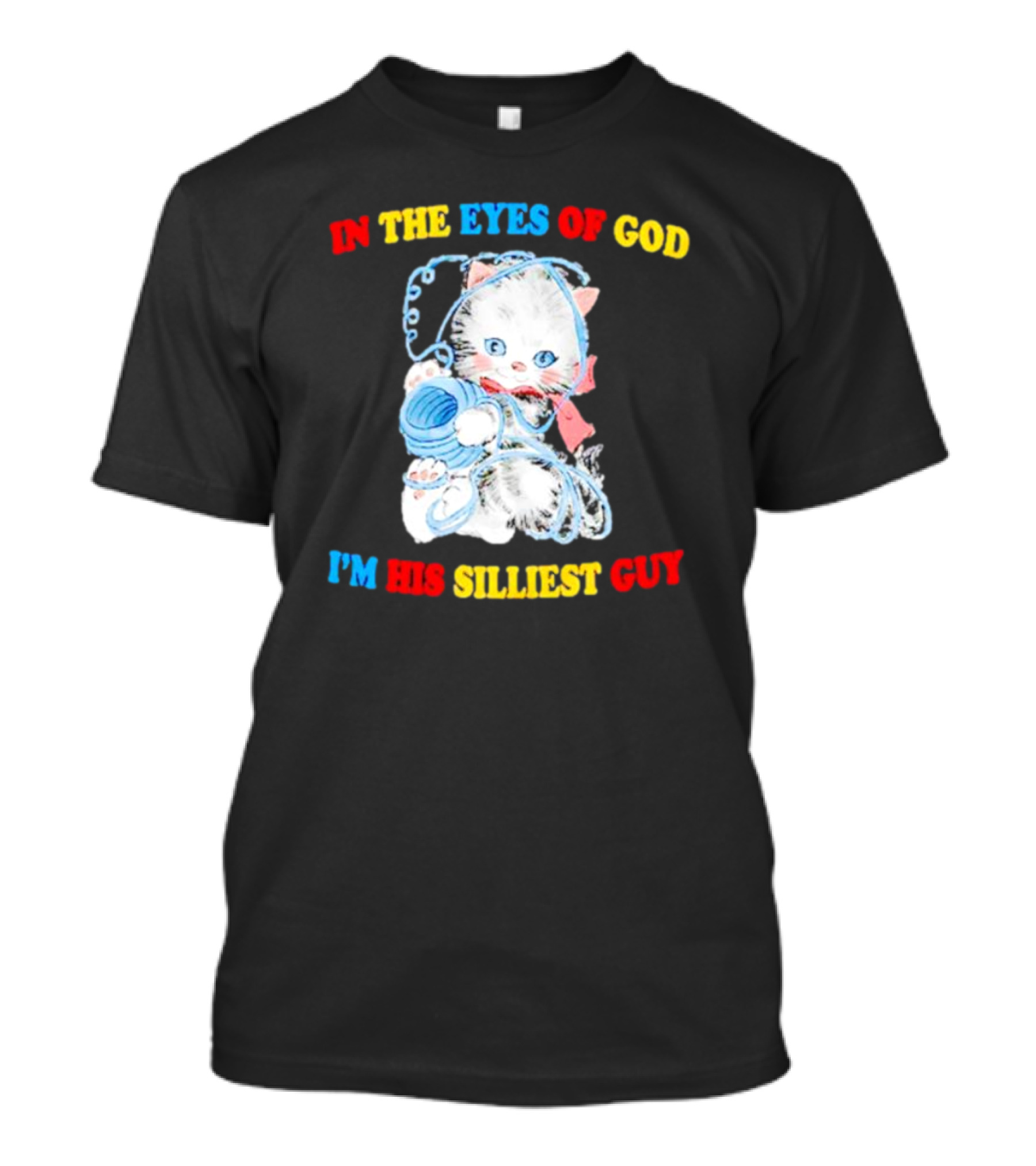 IN THE EYES OF GOD I'M HIS SILLIEST GUY Cat With Yarn Playful T-Shirt