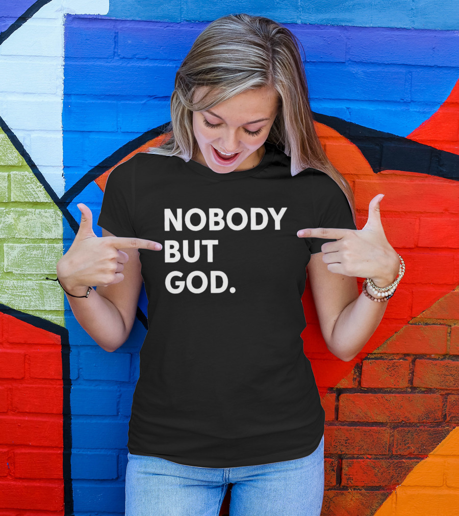 Nobody But God Black T-Shirt