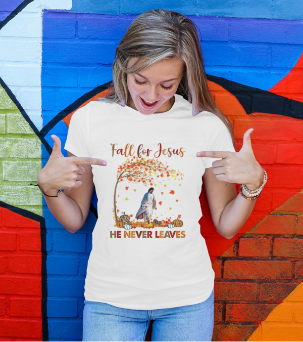 Fall For Jesus He Never Leaves Autumn Leaves And Pumpkins T-Shirt