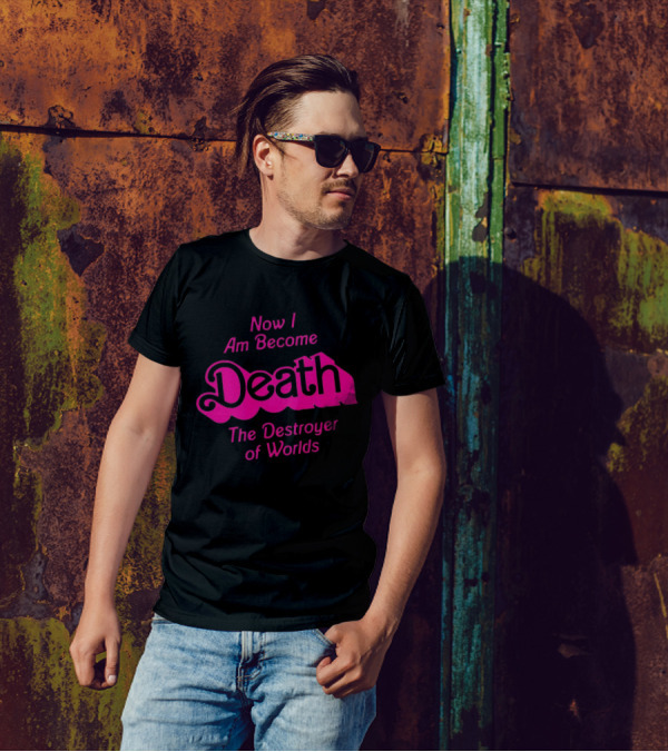 Now I Am Become Death The Destroyer Of Worlds Barbie Movie T-Shirt