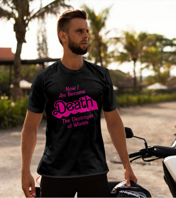 Now I Am Become Death The Destroyer Of Worlds Barbie Movie T-Shirt