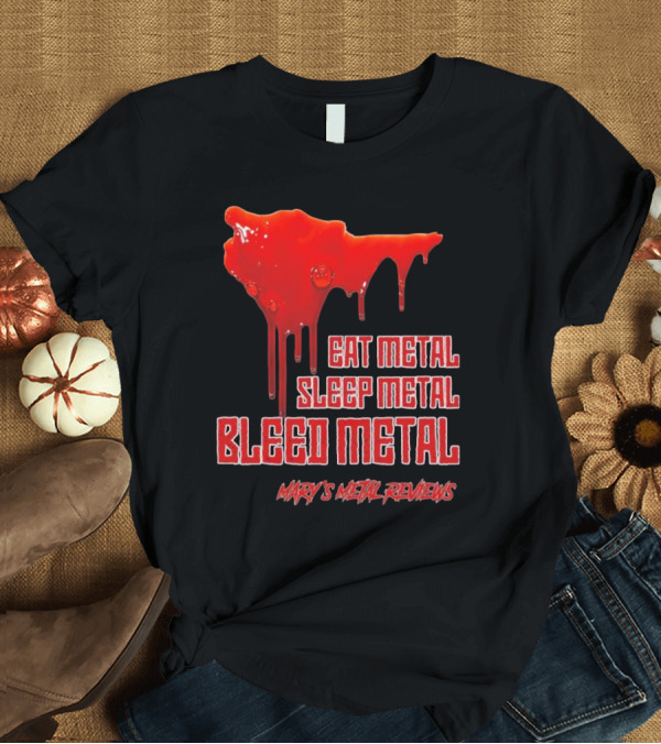 Eat Metal Sleep Metal Bleed Metal Sister Mary's Metal Reviews T-Shirt