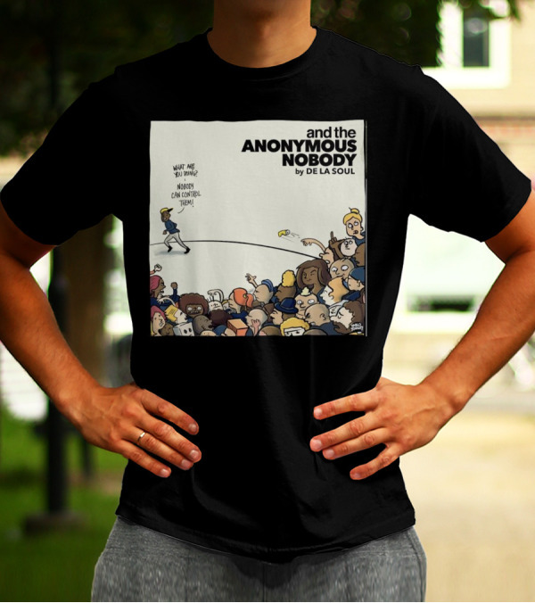 Nobody Can Control De La Soul And The Anonymous Nobody Cartoon Crowd T-Shirt