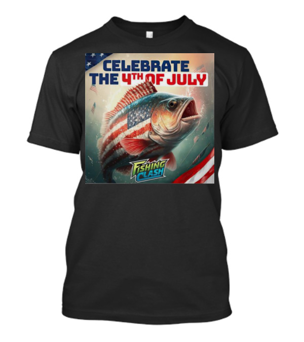 Celebrate The 4th Of July Fishing Clash With Patriotic Fish And American Flags T-Shirt