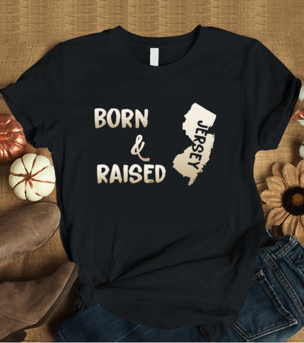 Born And Raised Jersey State Pride T-Shirt