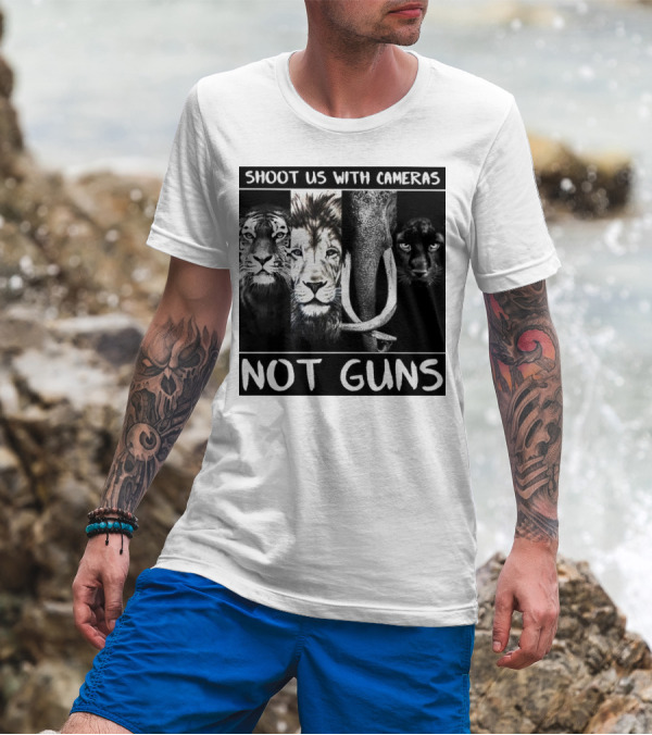 SHOOT US WITH CAMERAS NOT GUNS Tiger Lion Elephant Panther T-Shirt
