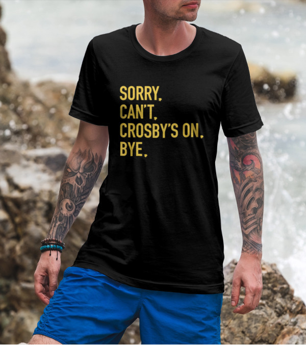 Sidney Crosby Sorry Can’t Crosby’s On Bye T-Shirt