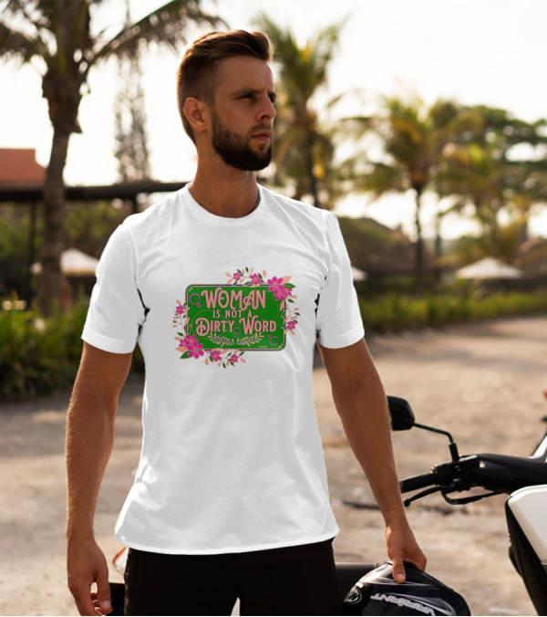 WOMAN IS NOT A DIRTY WORD Pink Floral Feminist Typography T-Shirt