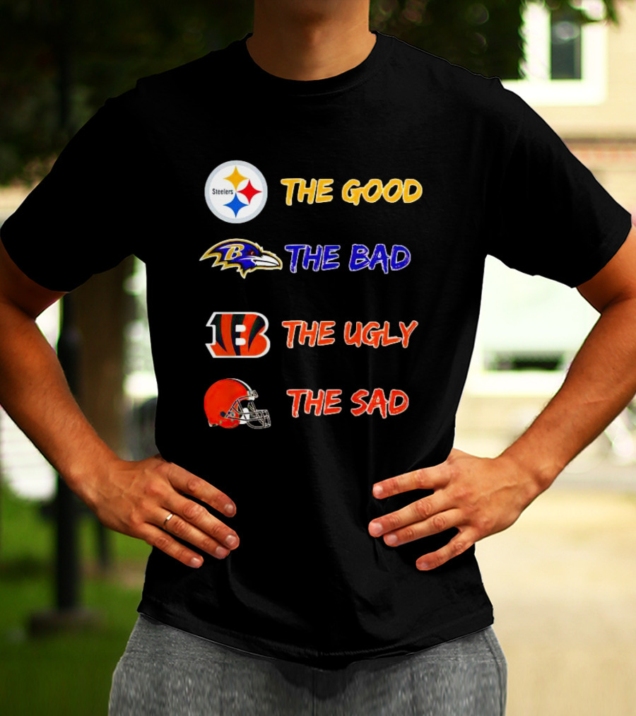 Steelers The Good Ravens The Bad Bengals The Ugly Browns The Sad T-Shirt