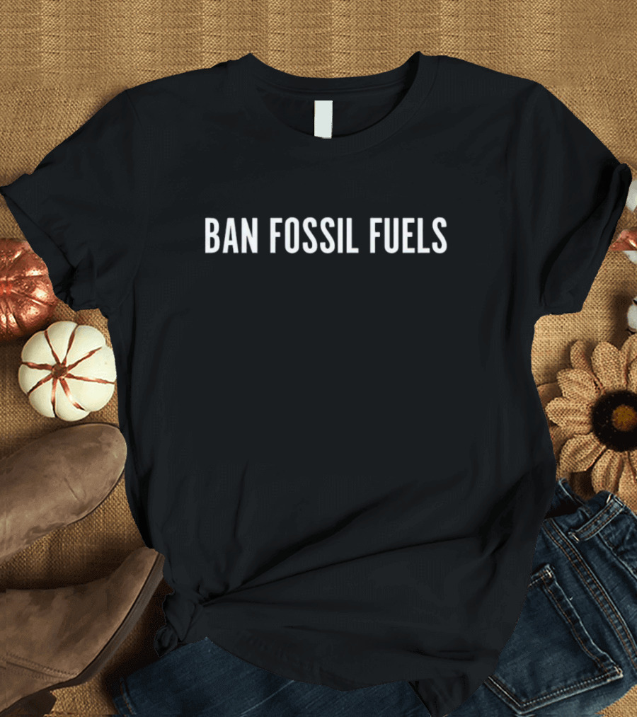 Ban Fossil Fuels Environmental Activism T-Shirt