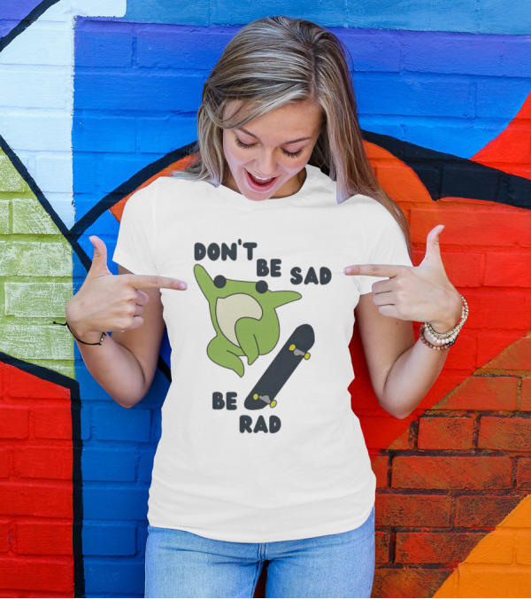 Frog Don't Be Sad Be Rad Skateboard T-Shirt