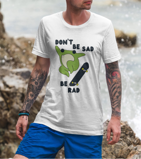 Frog Don't Be Sad Be Rad Skateboard T-Shirt