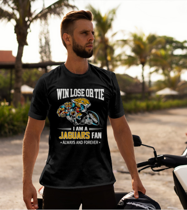 Win Lose Or Tie I Am A Jaguars Fan Always And Forever Jacksonville Jaguars T-Shirt