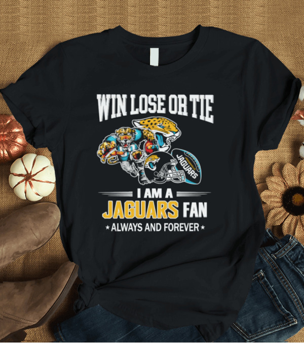 Win Lose Or Tie I Am A Jaguars Fan Always And Forever Jacksonville Jaguars T-Shirt