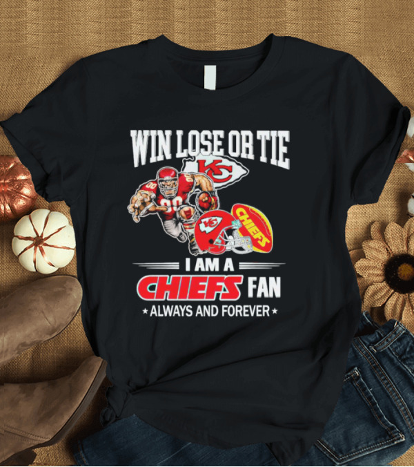 Win Lose Or Tie Kansas City Chiefs Fan Always And Forever T-Shirt