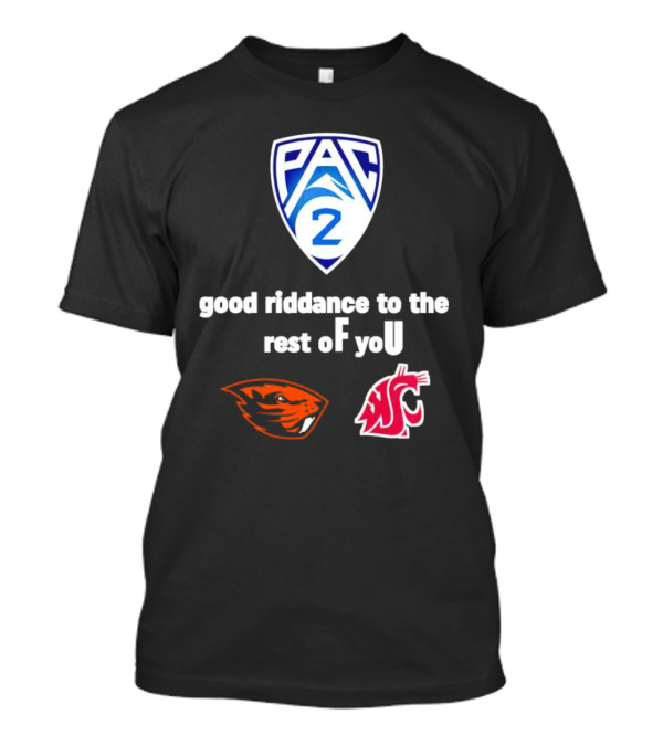 PAC 2 Oregon State Beavers Vs WSU Good Riddance To The Rest Of You T-Shirt