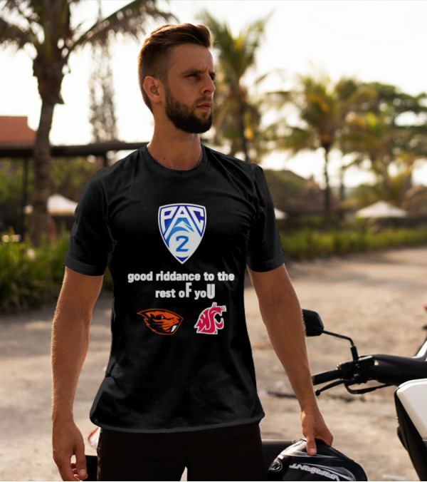 PAC 2 Oregon State Beavers Vs WSU Good Riddance To The Rest Of You T-Shirt