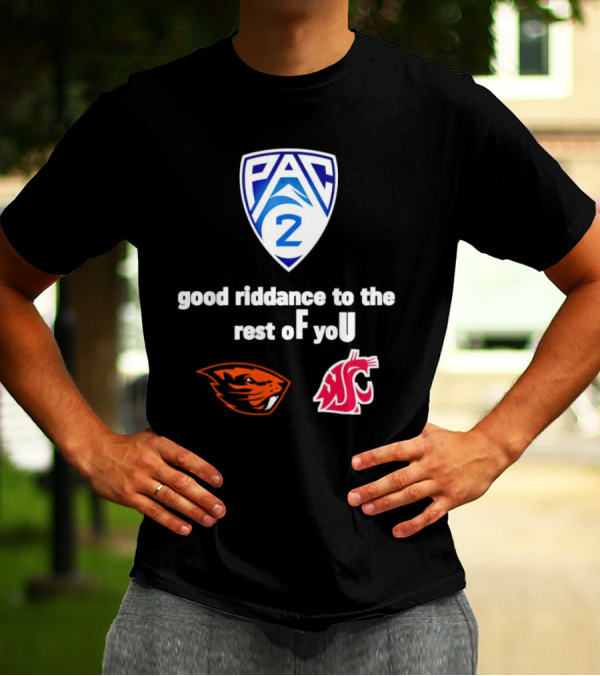 PAC 2 Oregon State Beavers Vs WSU Good Riddance To The Rest Of You T-Shirt