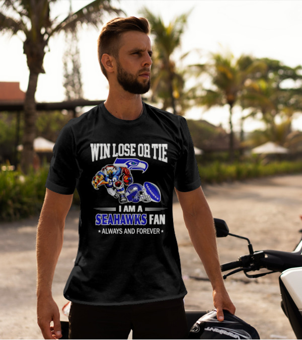 Win Lose Or Tie I Am A Seahawks Fan Always And Forever T-Shirt