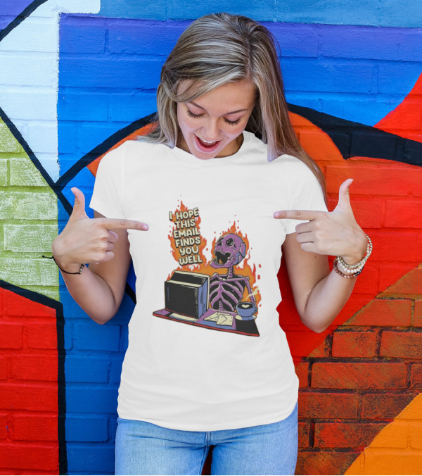 I Hope This Email Finds You Well Skeleton On Fire With Computer And Coffee T-Shirt