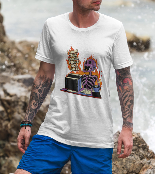 I Hope This Email Finds You Well Skeleton On Fire With Computer And Coffee T-Shirt