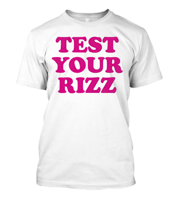 TEST YOUR RIZZ T-Shirt