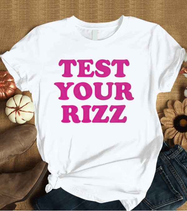 TEST YOUR RIZZ T-Shirt