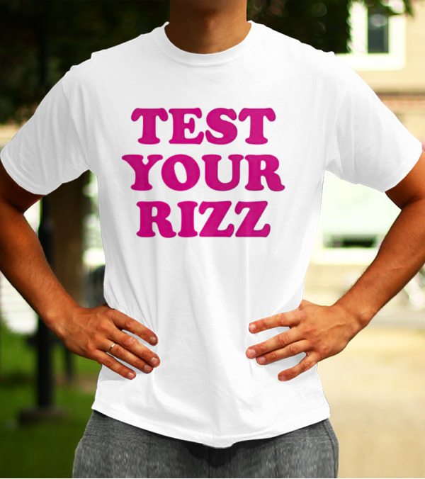 TEST YOUR RIZZ T-Shirt