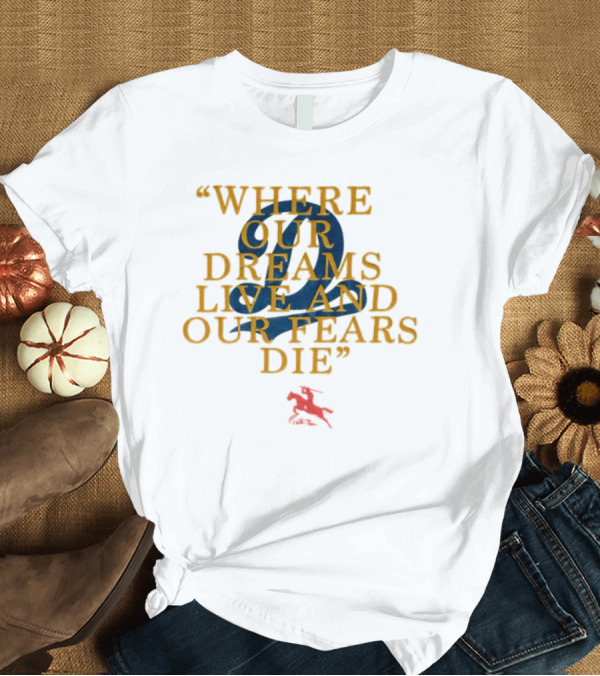 Where Our Dreams Live And Our Fears Die 2 Red Horse T-Shirt