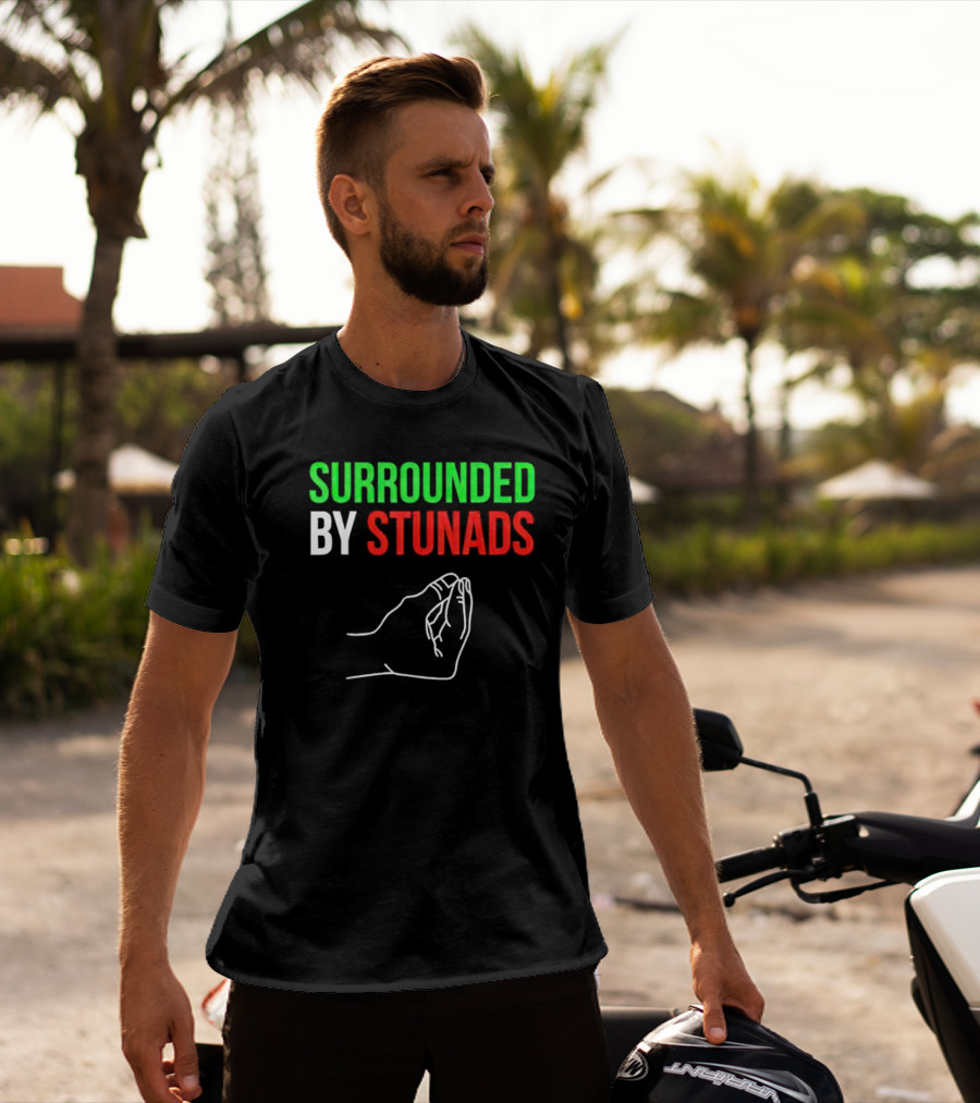 Surrounded By Stunads Italian Hand Gesture T-Shirt